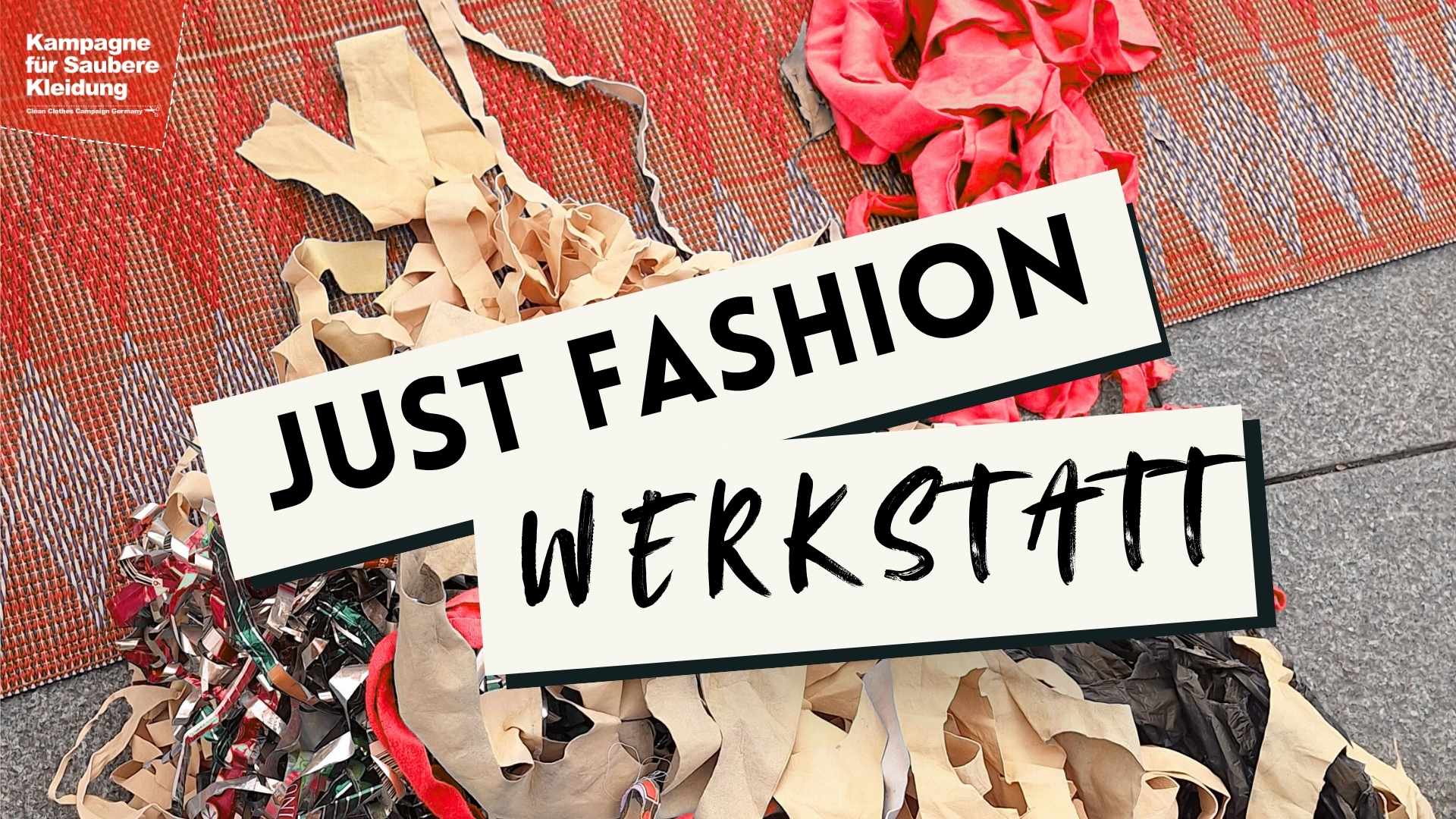 Just Fashion Werkstatt Just Fashion Werkstatt | Qualifizierungsreihe zu Menschenrechten und Machtverhältnissen in der Modeindustrie Kampagne für Saubere Kleidung | Clean Clothes Campaign Germany