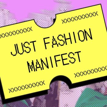 Just Fashion Manifest Teilt ihr unsere Vision eines gerechten Modesystems, das Menschen über Profite stellt? Kampagne für Saubere Kleidung | Clean Clothes Campaign Germany